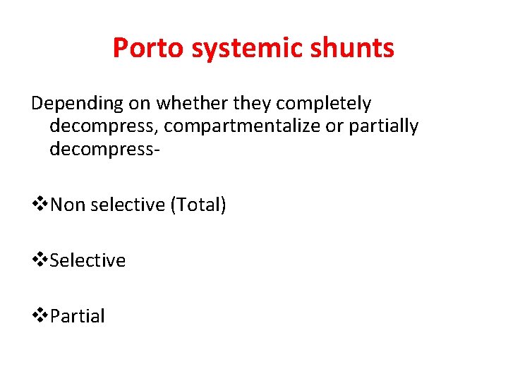 Porto systemic shunts Depending on whether they completely decompress, compartmentalize or partially decompress- v.