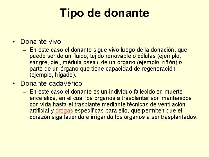 Tipo de donante • Donante vivo – En este caso el donante sigue vivo