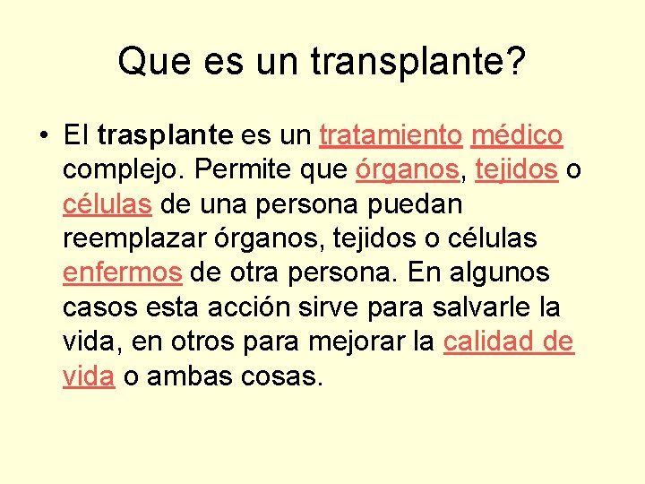 Que es un transplante? • El trasplante es un tratamiento médico complejo. Permite que