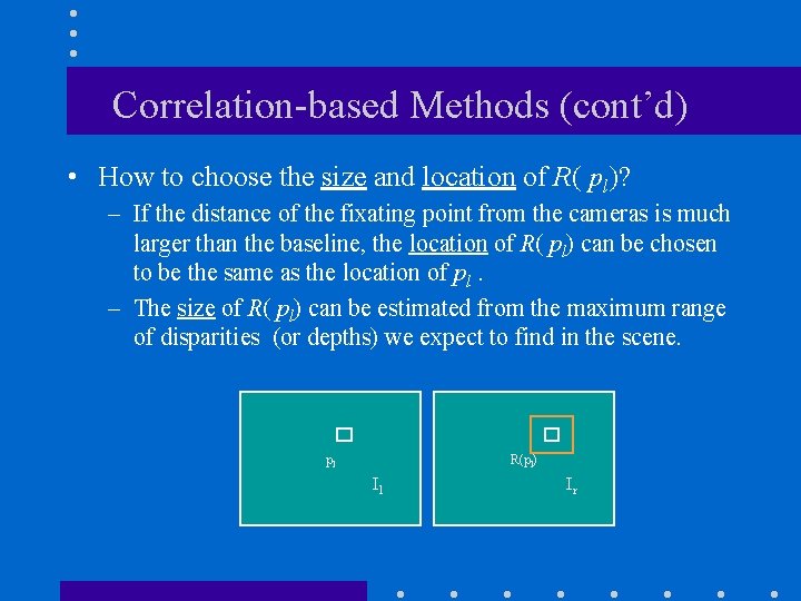 Correlation-based Methods (cont’d) • How to choose the size and location of R( pl)?