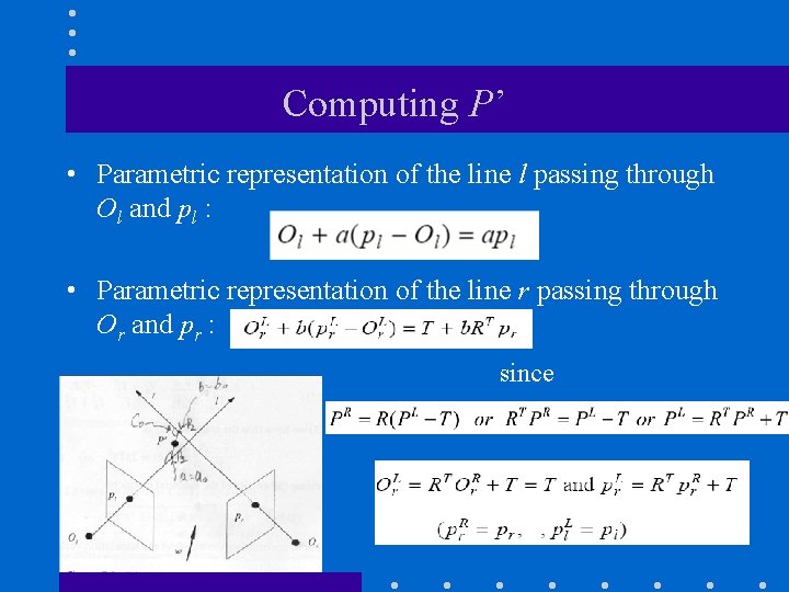 Computing P’ • Parametric representation of the line l passing through Ol and pl