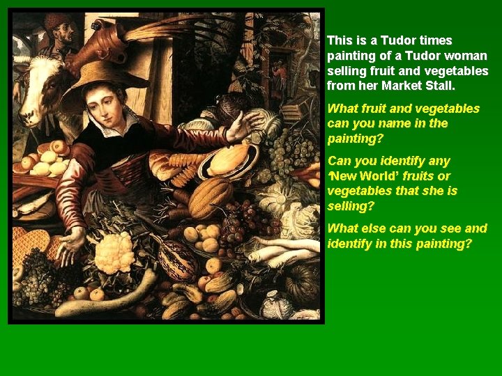 This is a Tudor times painting of a Tudor woman selling fruit and vegetables