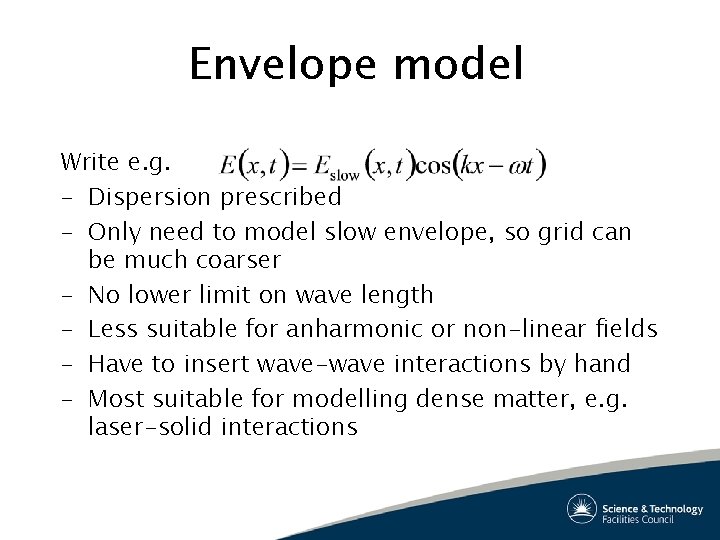 Envelope model Write e. g. – Dispersion prescribed – Only need to model slow