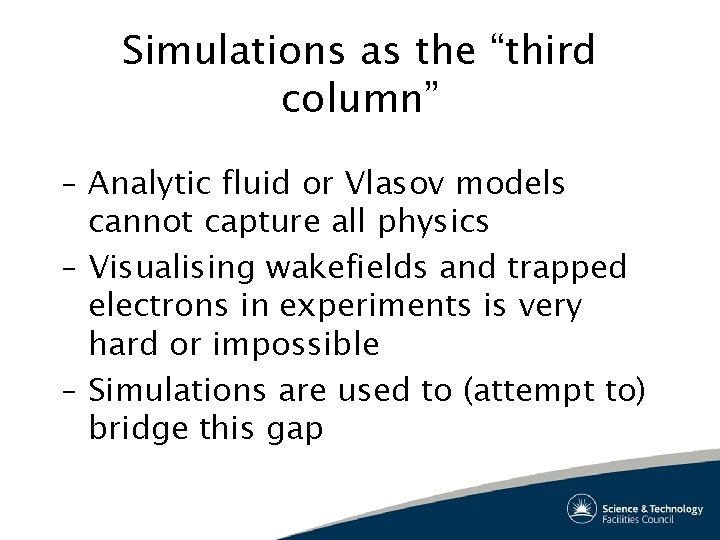 Simulations as the “third column” – Analytic fluid or Vlasov models cannot capture all