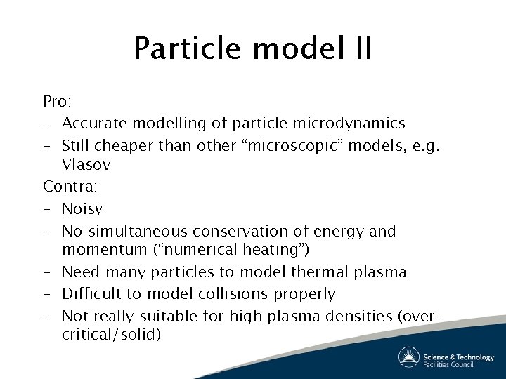 Particle model II Pro: – Accurate modelling of particle microdynamics – Still cheaper than