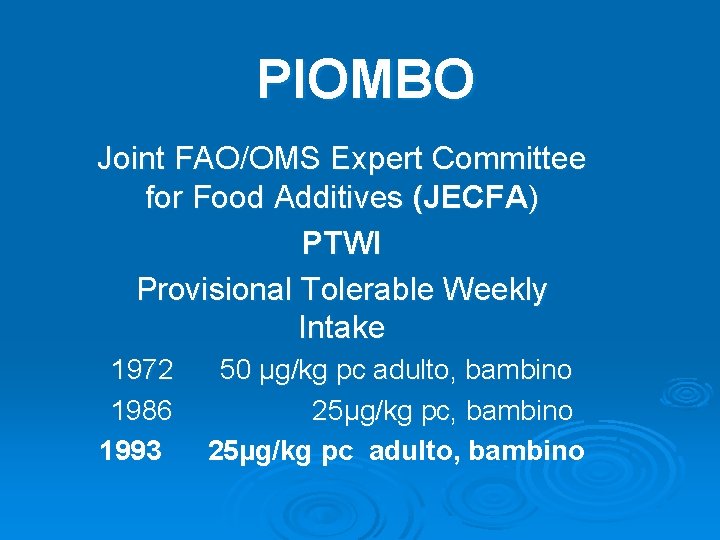 PIOMBO Joint FAO/OMS Expert Committee for Food Additives (JECFA) PTWI Provisional Tolerable Weekly Intake