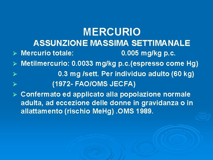 MERCURIO ASSUNZIONE MASSIMA SETTIMANALE Ø Ø Ø Mercurio totale: 0. 005 mg/kg p. c.