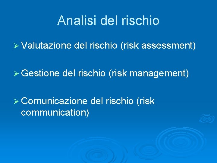 Analisi del rischio Ø Valutazione del rischio (risk assessment) Ø Gestione del rischio (risk