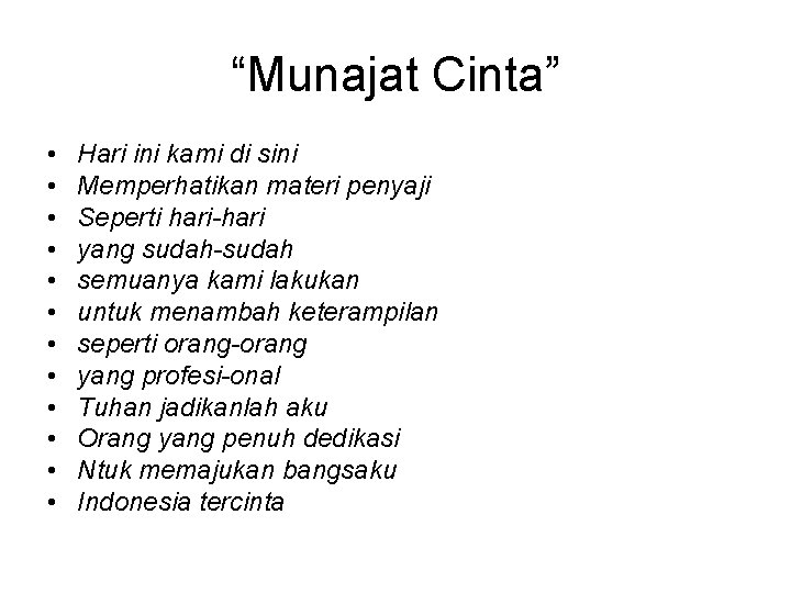 “Munajat Cinta” • • • Hari ini kami di sini Memperhatikan materi penyaji Seperti