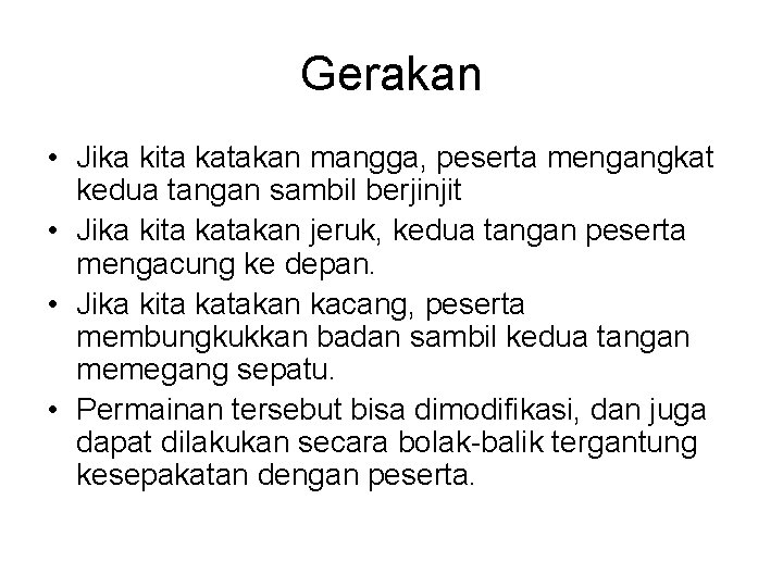 Gerakan • Jika kita katakan mangga, peserta mengangkat kedua tangan sambil berjinjit • Jika