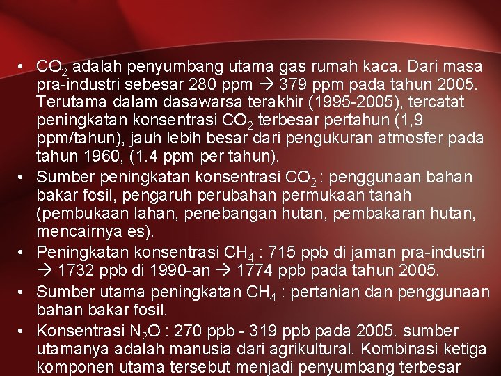  • CO 2 adalah penyumbang utama gas rumah kaca. Dari masa pra-industri sebesar