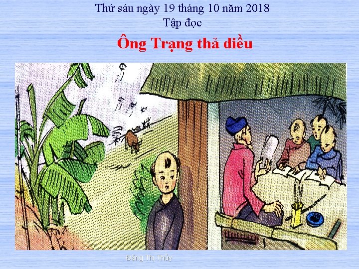 Thứ sáu ngày 19 tháng 10 năm 2018 Tập đọc Ông Trạng thả diều