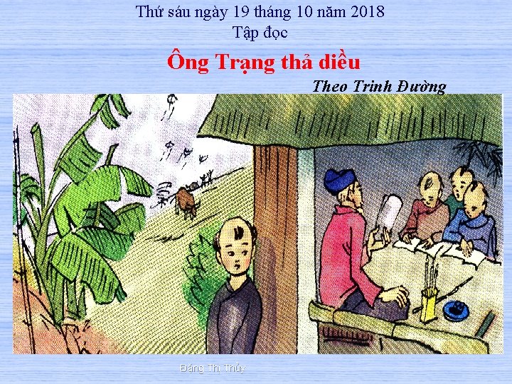 Thứ sáu ngày 19 tháng 10 năm 2018 Tập đọc Ông Trạng thả diều