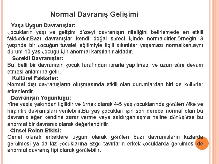 Normal Davranış Gelişimi Yaşa Uygun Davranışlar: Çocukların yaşı ve gelişim düzeyi davranışın niteliğini belirlemede