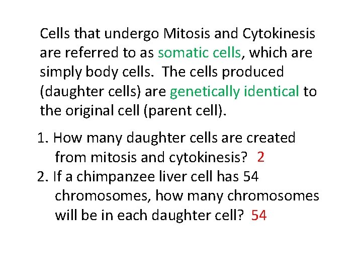 Cells that undergo Mitosis and Cytokinesis are referred to as somatic cells, which are