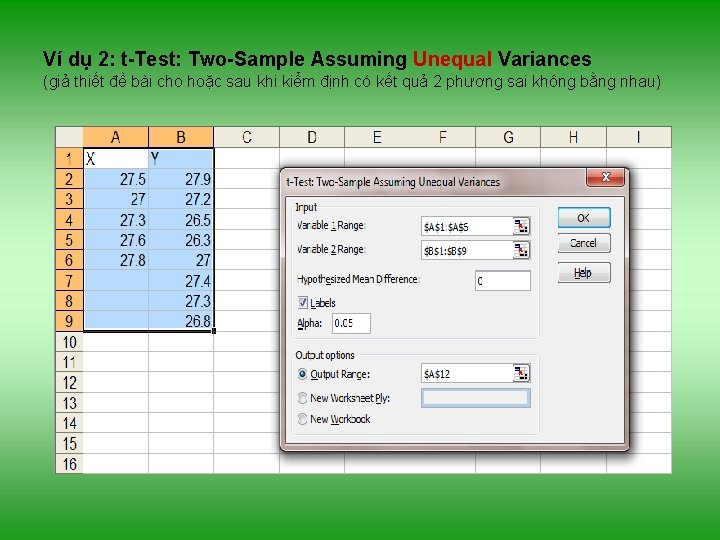 Ví dụ 2: t-Test: Two-Sample Assuming Unequal Variances (giả thiết đề bài cho hoặc