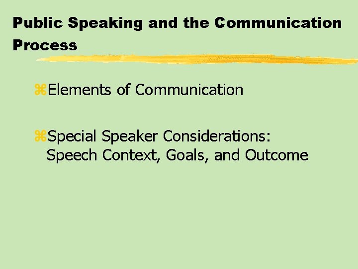 Public Speaking and the Communication Process z. Elements of Communication z. Special Speaker Considerations: