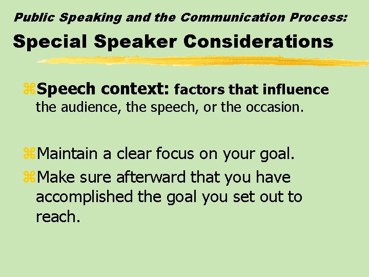 Public Speaking and the Communication Process: Special Speaker Considerations z. Speech context: factors that