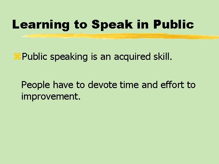 Learning to Speak in Public z. Public speaking is an acquired skill. People have