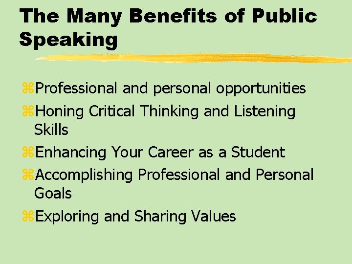 The Many Benefits of Public Speaking z. Professional and personal opportunities z. Honing Critical