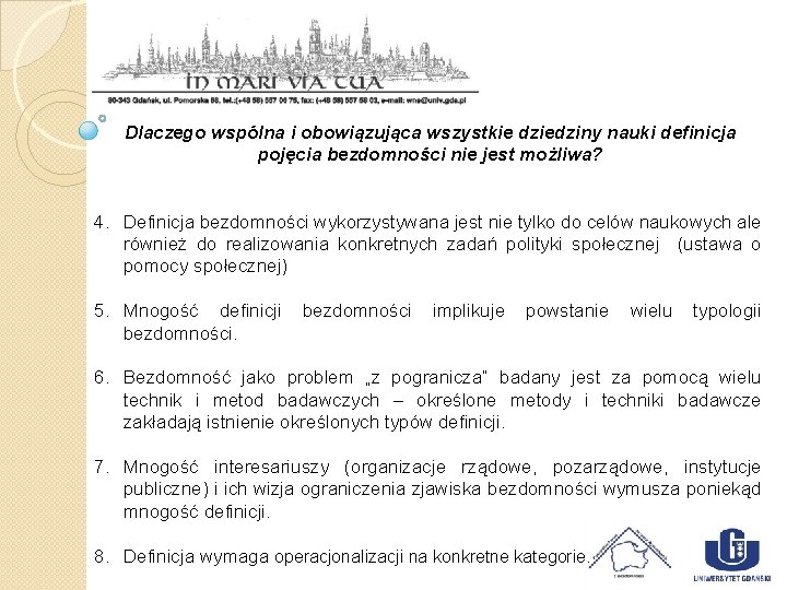 Dlaczego wspólna i obowiązująca wszystkie dziedziny nauki definicja pojęcia bezdomności nie jest możliwa? 4.