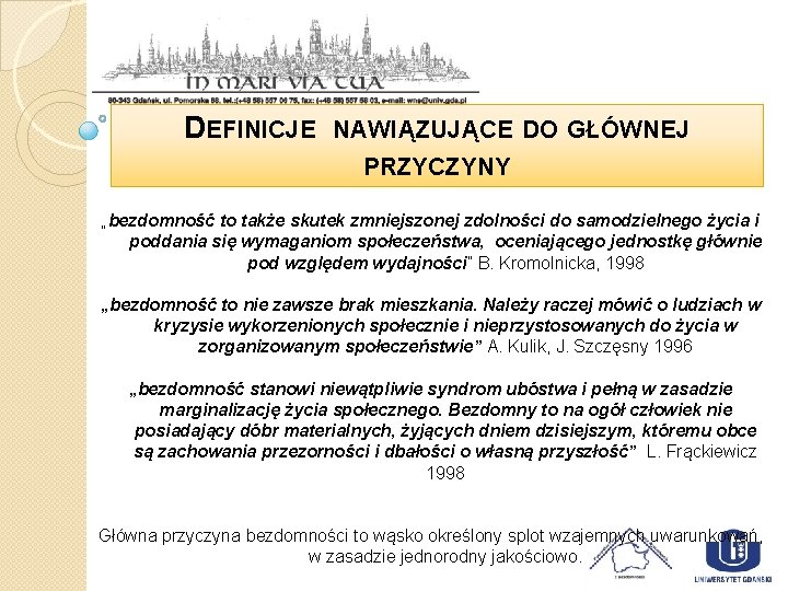 DEFINICJE NAWIĄZUJĄCE DO GŁÓWNEJ PRZYCZYNY „bezdomność to także skutek zmniejszonej zdolności do samodzielnego życia