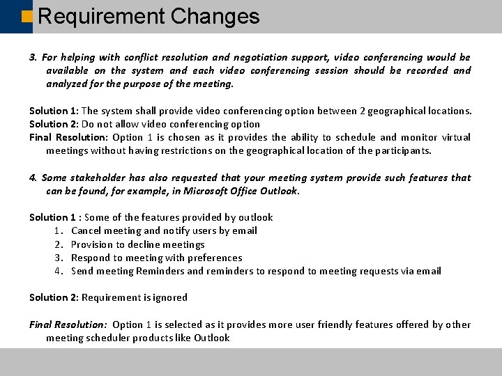 Requirement Changes 3. For helping with conflict resolution and negotiation support, video conferencing would