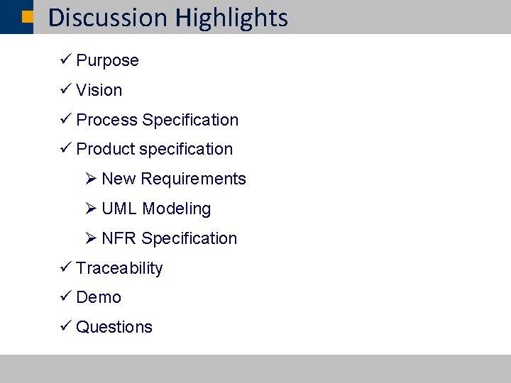 Discussion Highlights ü Purpose ü Vision ü Process Specification ü Product specification Ø New