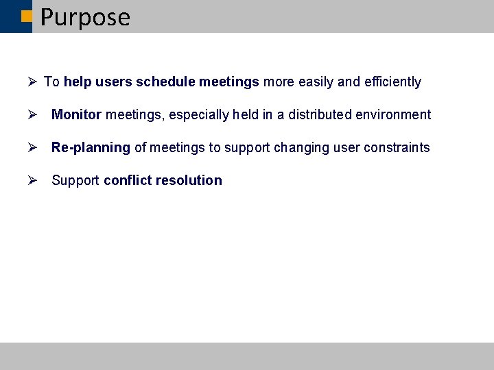 Purpose Ø To help users schedule meetings more easily and efficiently Ø Monitor meetings,