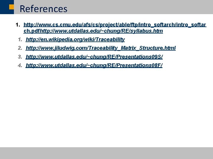 References 1. http: //www. cs. cmu. edu/afs/cs/project/able/ftp/intro_softarch/intro_softar ch. pdfhttp: //www. utdallas. edu/~chung/RE/syllabus. htm 1.