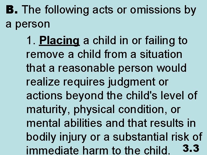 B. The following acts or omissions by a person 1. Placing a child in