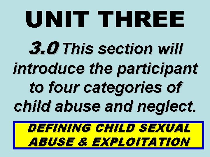 UNIT THREE 3. 0 This section will introduce the participant to four categories of
