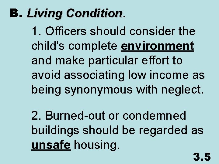 B. Living Condition 1. Officers should consider the child's complete environment and make particular