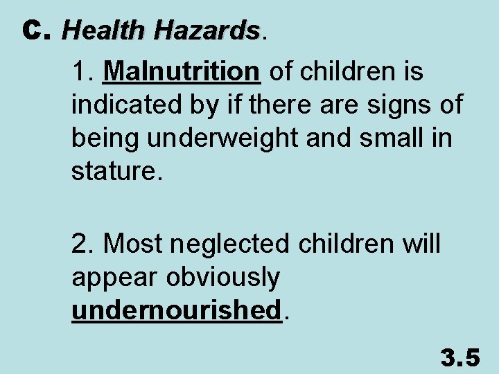 C. Health Hazards 1. Malnutrition of children is indicated by if there are signs