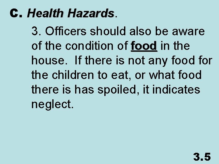 C. Health Hazards 3. Officers should also be aware of the condition of food