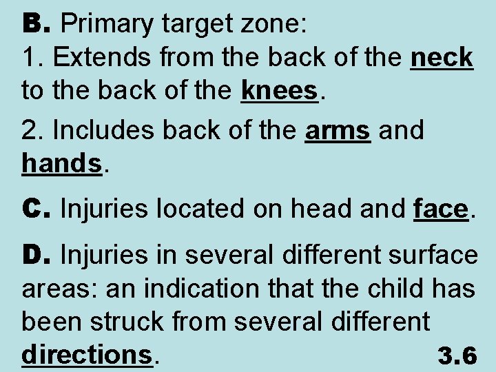B. Primary target zone: 1. Extends from the back of the neck to the