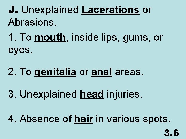 J. Unexplained Lacerations or Abrasions. 1. To mouth, inside lips, gums, or eyes. 2.