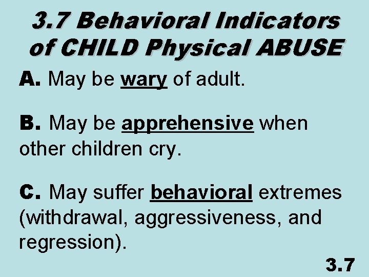 3. 7 Behavioral Indicators of CHILD Physical ABUSE A. May be wary of adult.