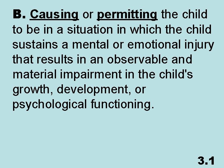 B. Causing or permitting the child to be in a situation in which the