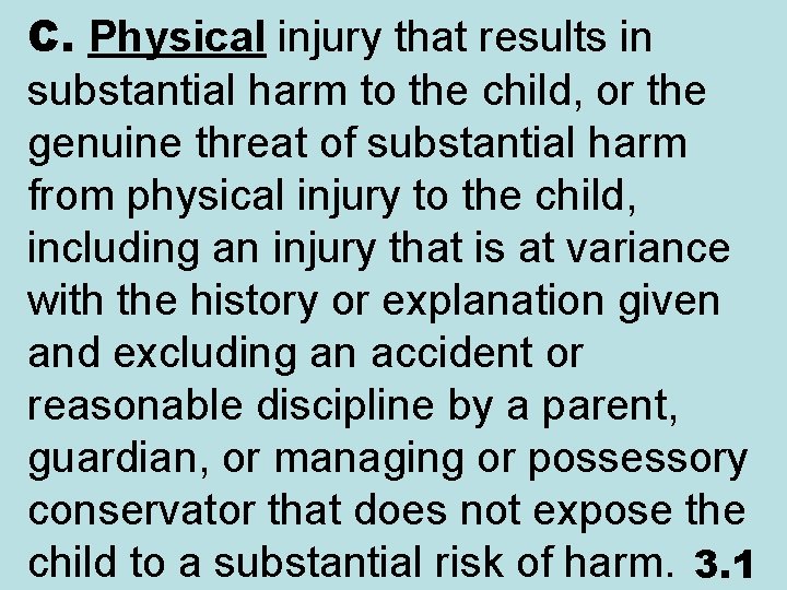 C. Physical injury that results in substantial harm to the child, or the genuine