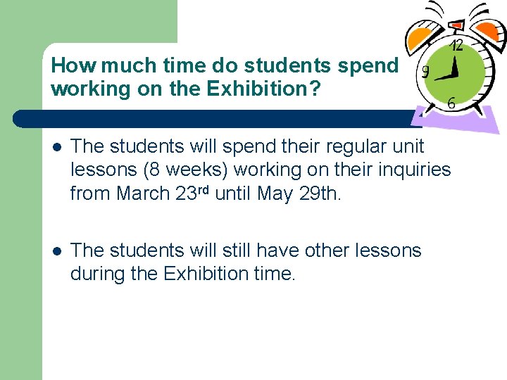 How much time do students spend working on the Exhibition? l The students will