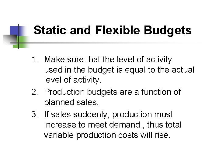 Static and Flexible Budgets 1. Make sure that the level of activity used in