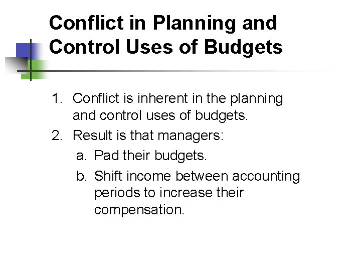Conflict in Planning and Control Uses of Budgets 1. Conflict is inherent in the