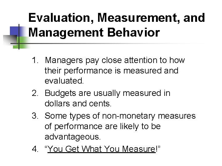 Evaluation, Measurement, and Management Behavior 1. Managers pay close attention to how their performance