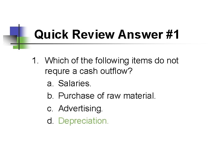 Quick Review Answer #1 1. Which of the following items do not requre a