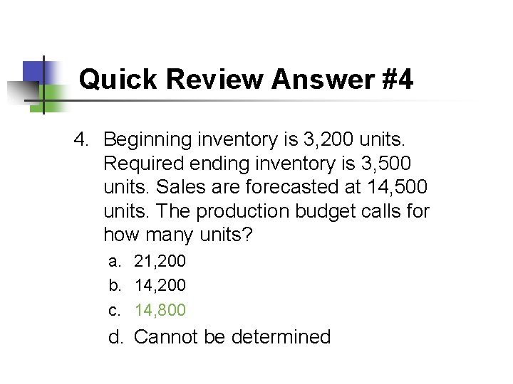 Quick Review Answer #4 4. Beginning inventory is 3, 200 units. Required ending inventory