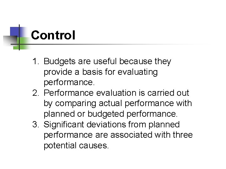 Control 1. Budgets are useful because they provide a basis for evaluating performance. 2.