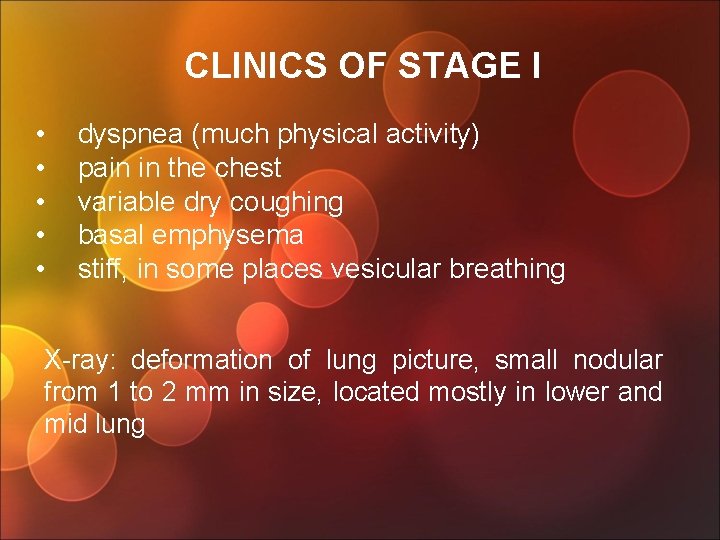 CLINICS OF STAGE I • • • dyspnea (much physical activity) pain in the