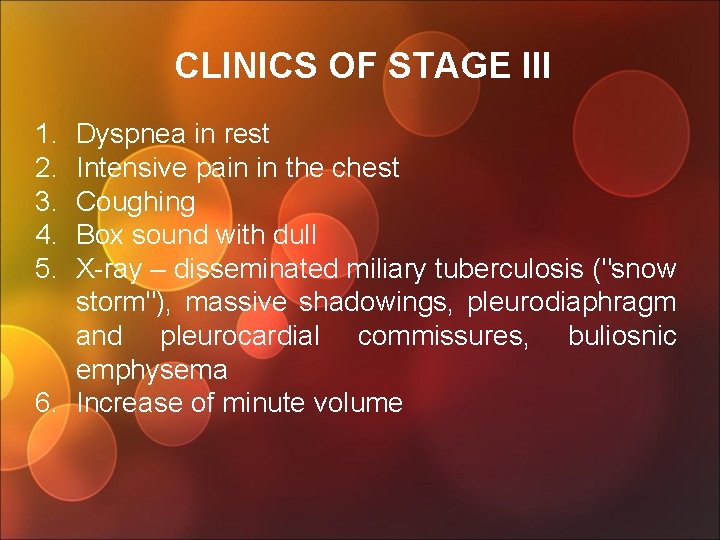 CLINICS OF STAGE III 1. 2. 3. 4. 5. Dyspnea in rest Intensive pain