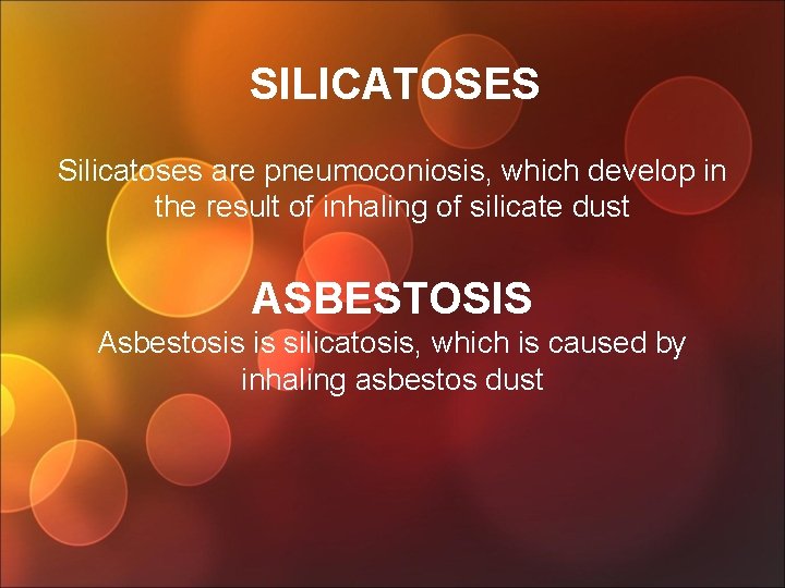 SILICATOSES Silicatoses are pneumoconiosis, which develop in the result of inhaling of silicate dust